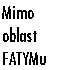 Mimo oblast FATYMu