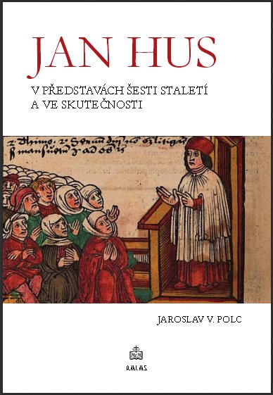 obálka Jaroslav V. Polc: Mistr Jan Hus v představách šesti staletí a ve skutečnosti