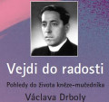 Mons. Jiří Mikulášek: Vejdi do radosti - obálka detail Mons. Jiří Mikulášek: Vejdi do radosti - obálka detail